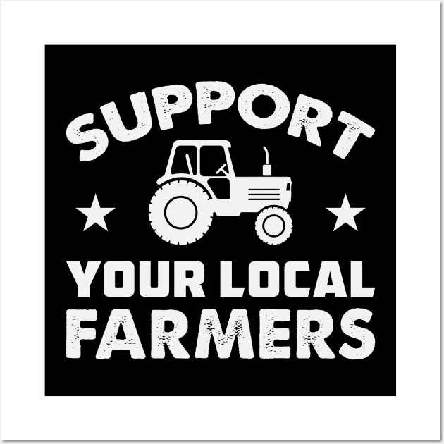 Farm Tractors , Farming Gift , support your local farmers Wall Art by KRMOSH